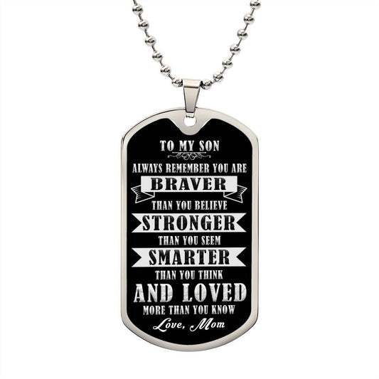 My Son Braver Strong Smarter- Dog Tag
